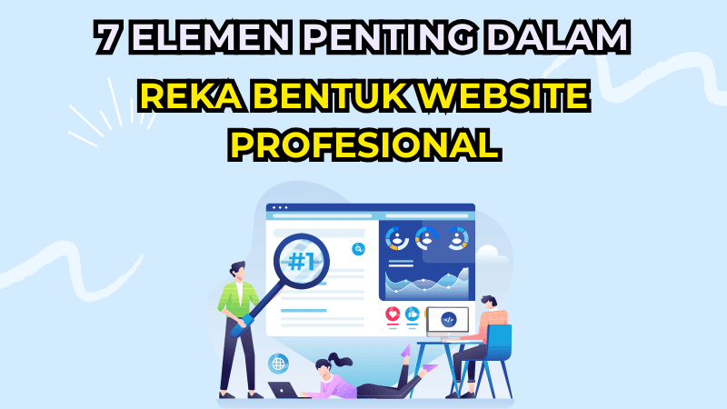 7 Elemen Penting dalam Reka Bentuk Website Profesional