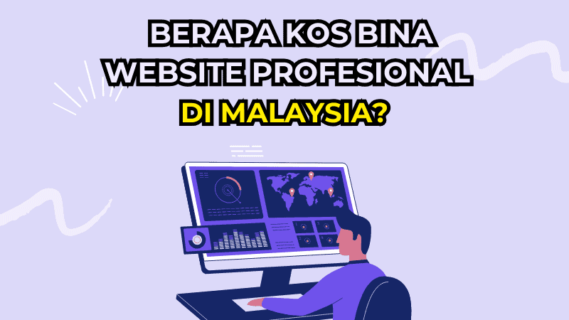 Berapa Kos Bina Website Profesional di Malaysia?