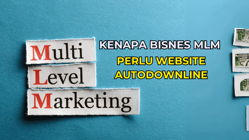 Kenapa Bisnes MLM Perlu Website Autodownline?